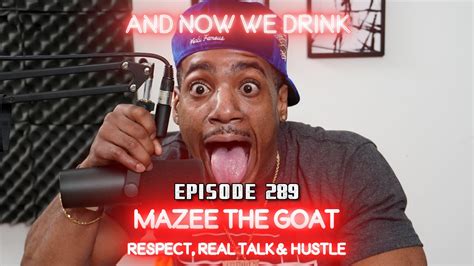 And Now We Drink Episode 289 With Mazee The Goat